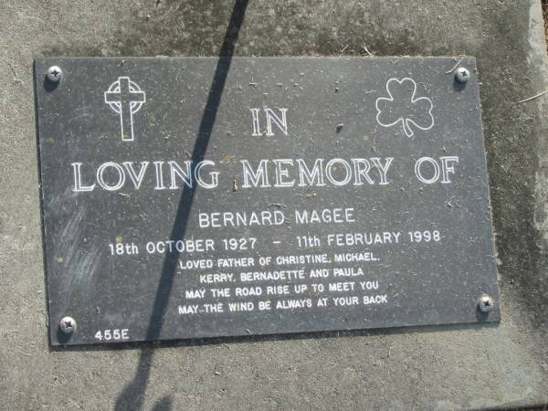 Bernard MAGEE,  | 18 Oct 1927 - 11 Feb 1998,  | father of Christine, Michael, Kerry, Bernadette & Paula;  | Mudgeeraba cemetery, City of Gold Coast  | 