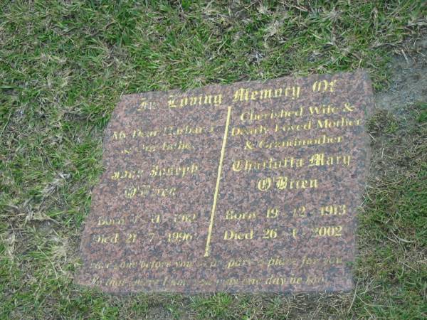 John Joseph O'BRIEN,  | born 1-11-1910,  | died 21-7-1996,  | husband father;  | Charlotta Mary O'BRIEN,  | born 19-12-1913,  | died 26-6-2002,  | mother grandmother;  | Mudgeeraba cemetery, City of Gold Coast  | 