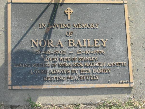 Nora BAILEY,  | 26-12-1902 - 12-10-1996,  | wife of Stanley,  | mother of Nora, Rex, Maureen & Annette;  | Mudgeeraba cemetery, City of Gold Coast  | 