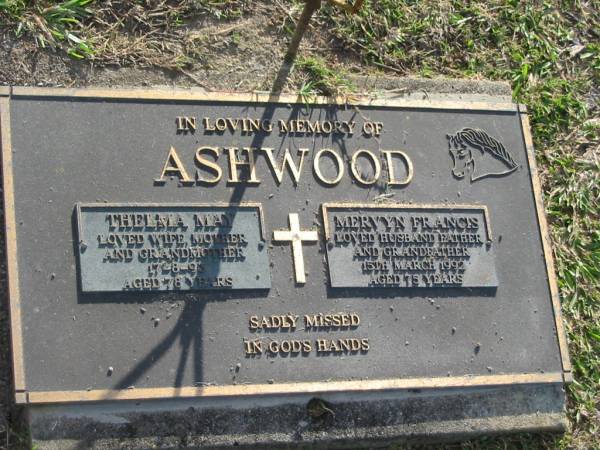 Thelma May ASHWOOD,  | died 17-8-93 aged 78 years,  | wife mother grandmother;  | Mervyn Francis ASHWOOD,  | died 15 March 1992 aged 75 years,  | husband father grandfather;  | Mudgeeraba cemetery, City of Gold Coast  | 
