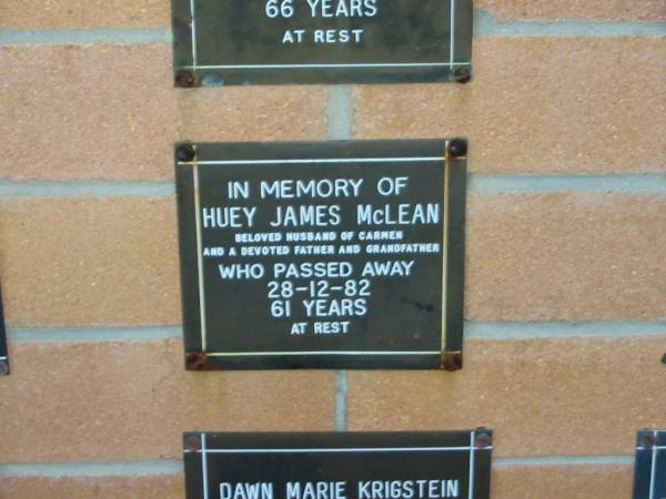 Huey James MCLEAN,  | died 28-12-82 aged 61 years,  | husband of Carmen,  | father grandfather;  | Mudgeeraba cemetery, City of Gold Coast  | 
