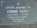 
Connie TACEY,
28-6-1924 - 1-8-1989,
mum grandma;
Mudgeeraba cemetery, City of Gold Coast
