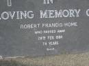 
Robert Francis HOME,
died 28 Feb 1984 aged 74 years;
Mudgeeraba cemetery, City of Gold Coast
