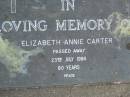 
Elizabeth Annie CARTER
died 23 July 1984 aged 80 years;
Mudgeeraba cemetery, City of Gold Coast

