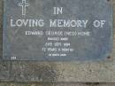 
Edward George (Ned) HOME,
died 29 Sept 1984 aged 72 years 11 months;
Mudgeeraba cemetery, City of Gold Coast
