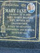 
John,
27-4-1924 - 4-7-2001,
husband father grandfather;
Mary Jane,
2-9-1918 - 11-10-2006,
wife mother grandmother;
[REDO surname]
Mudgeeraba cemetery, City of Gold Coast
