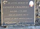 
Patricia CHALMERS,
4-6-1914 - 7-9-2005,
wife of Graham (decd),
mother of David, Bryan & families;
Mudgeeraba cemetery, City of Gold Coast
