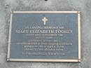 
Mary Elizabeth TOOHEY,
died 18 Dec 1999 aged 82 years,
wife of John (dec),
mother of John, Graham & Lynette,
mother-in-law of Kaye & Peter,
nanna to John, Megan & David;
Mudgeeraba cemetery, City of Gold Coast
