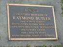 
Raymond BUTLER,
husband of Betty,
father of Linda, Wendy & Judy,
stepfather of Dale, Trevor & Peter,
1928 - 2001 aged 72 years;
Mudgeeraba cemetery, City of Gold Coast
