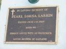
Pearl Lorna LARKIN,
died 1-8-2007 aged 93 years,
wife of Frederick,
mother of Gaylene;
Mudgeeraba cemetery, City of Gold Coast
