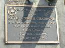 
Kevin Joseph (Chad) CHADBONE,
15-11-1946 - 13-8-1998 aged 52 years,
husband of Helen,
father of Chad, Cody & Kirsty;
Noela Frances EDWARD?,
11-3-1931 - 13-7-2002,
wife mother grandmother;
Mudgeeraba cemetery, City of Gold Coast
