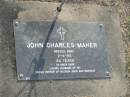 
John Charles MAHER,
died 2-4-95 aged 60 years,
husband of Fay,
father of Bilinda, John & Monique;
Mudgeeraba cemetery, City of Gold Coast
