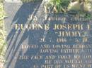 
Eugene Joseph (Jimmy) LANTANG,
21-7-1916 - 5-10-1996,
husband of Betty,
father opa;
Mudgeeraba cemetery, City of Gold Coast
