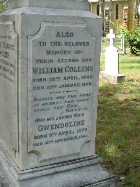 Anne, wife of John COLLINS,  | died Sunday 18 Jan 1891 in her 74th year;  | John COLLINS,  | born 10 Sept 1812,  | died Sunday 14 Aug 1989;  | John George COLLINS, youngest son,  | born 17 Dec 1849 died 16 Sept 1910;  | Robert Martin COLLINS, eldest son,  | born 17 Dec 1843 died 18 Aug 1913,  | sleeps at Tamrookum;  | William COLLINS, second son,  | born 26 April 1846 died 22 Jan 1909;  | Gwendoline, wife,  | born 9 April 1870 died 16 Nov 1962;  | Jane COLLINS, eldest daughter,  | born 22 Sept 1841 died 7 Jan 1927;  | Mundoolun Anglican cemetery, Beaudesert Shire  | 