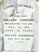 
Adelaide HORROCKS, wife,
died 15 Dec 1915 aged 48 years;
Walter HORROCKS,
died 26 Sept 1949;
Murphys Creek cemetery, Gatton Shire
