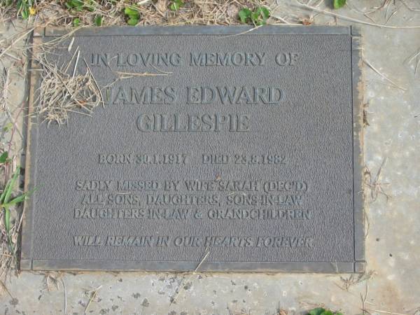 James Edward GILLESPIE,  | born 30-1-1917,  | died 23-8-1982,  | missed by wife Sarah (dec'd), sons, daughters,  | sons-in-law, daughters-in-law & grandchildren;  | Murwillumbah Catholic Cemetery, New South Wales  | 
