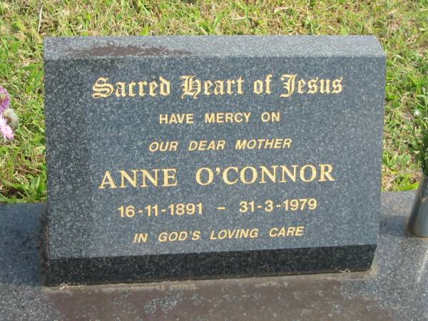 Anne O'CONNOR,  | mother,  | 16-11-1891 - 31-3-1979;  | Murwillumbah Catholic Cemetery, New South Wales  | 