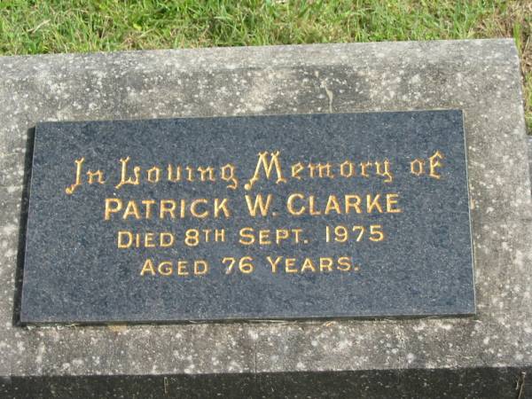 Patrick W. CLARKE,  | died 8 Sept 1975 aged 76 years;  | Murwillumbah Catholic Cemetery, New South Wales  | 