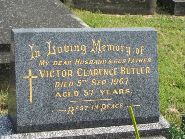 Victor Clarence BUTLER,  | husband father,  | died 5 Sept 1967 aged 57 years;  | Murwillumbah Catholic Cemetery, New South Wales  | 