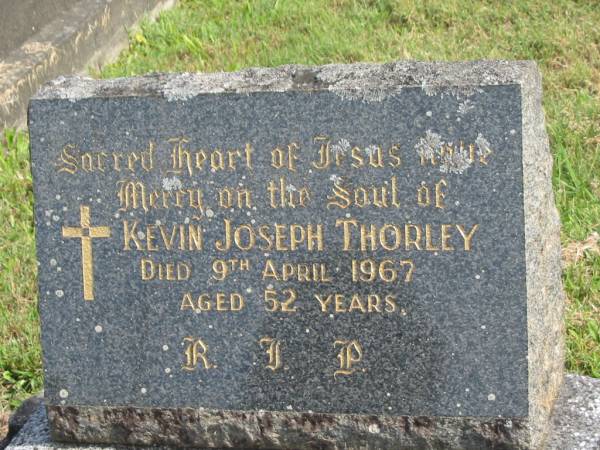 Kevin Joseph THORLEY,  | died 9 April 1967 aged 52 years;  | Murwillumbah Catholic Cemetery, New South Wales  | 