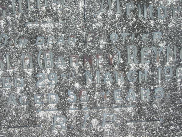 Micheal (Barney) REYNOLDS,  | brother,  | died 29 March 1967 aged 56 years;  | Murwillumbah Catholic Cemetery, New South Wales  | 