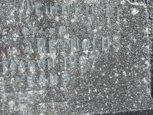 Micheal (Barney) REYNOLDS,  | brother,  | died 29 March 1967 aged 56 years;  | Murwillumbah Catholic Cemetery, New South Wales  | 