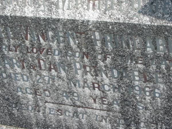 Daniel Vincent PRINDABLE,  | son of the late Mary & Dan PRINDABLE,  | died 27 March 1966 aged 49 years;  | Murwillumbah Catholic Cemetery, New South Wales  | 