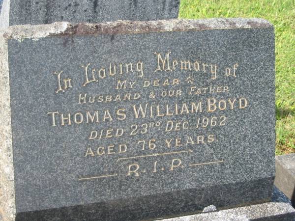Thomas William BOYD,  | husband father,  | died 23 Dec 1962 aged 76 years;  | P.O. Harold William BOYD,  | killed on active service 28 Dec 1943 aged 22 years;  | Murwillumbah Catholic Cemetery, New South Wales  | 
