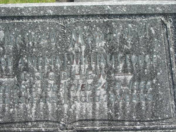 Rose Amelia GOODHEW,  | mother  | died 26-8-1962 aged 73 years;  | William George GOODHEW,  | father,  | died 24-5-1966 aged 78 years;  | Murwillumbah Catholic Cemetery, New South Wales  | 
