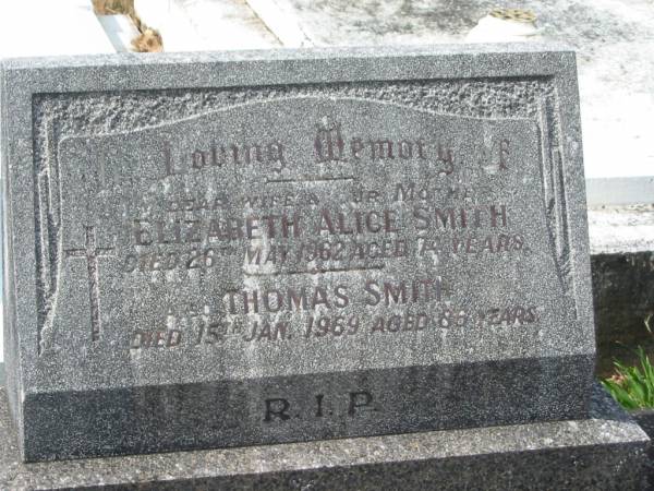 Elizabeth Alice SMITH,  | wife mother,  | died 26 May 1962 aged 74 years;  | Thomas SMITH,  | died 15 Jan 1969 aged 86 years;  | Murwillumbah Catholic Cemetery, New South Wales  | 