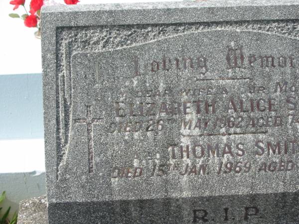 Elizabeth Alice SMITH,  | wife mother,  | died 26 May 1962 aged 74 years;  | Thomas SMITH,  | died 15 Jan 1969 aged 86 years;  | Murwillumbah Catholic Cemetery, New South Wales  | 