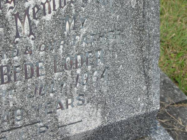 William Bede LODER,  | husband father,  | died 31 July 1964 aged 49 years;  | Murwillumbah Catholic Cemetery, New South Wales  | 