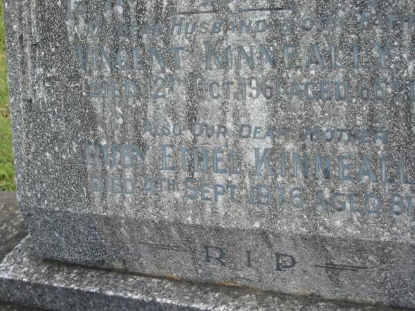 Vincent KINNEALLY,  | husband father,  | died 12 Oct 1961 aged 66 years;  | Ruby Ethel KINNEALLY,  | mother,  | died 4 Sept 1976 aged 81 years;  | Murwillumbah Catholic Cemetery, New South Wales  | 