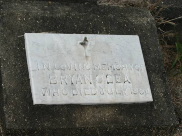 Bryan O'DEA  | dad,  | died July 1954;  | Michael O'DEA;  | Harriet Joyce O'DEA,  | 1919 - 1986;  | Murwillumbah Catholic Cemetery, New South Wales  | 