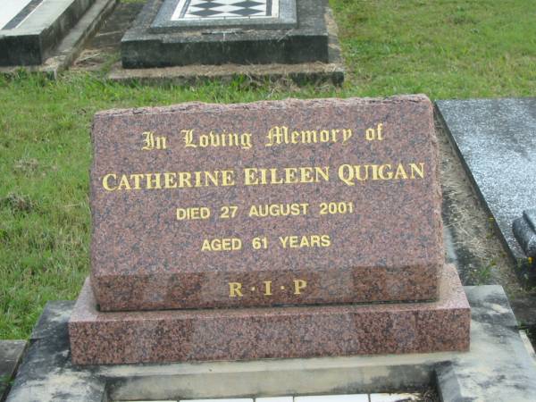 Catherine Eileen QUIGAN,  | died 27 Aug 2001 aged 61 years;  | Murwillumbah Catholic Cemetery, New South Wales  | 