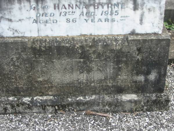 Patrick BYRNE,  | died 6 Nov 1923 aged 83 years;  | Hanna BYRNE,  | died 13 Aug 1955 aged 86 years;  | Murwillumbah Catholic Cemetery, New South Wales  | 