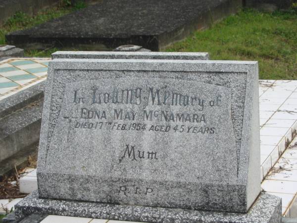 Edna May MCNAMARA,  | mum,  | died 17 Feb 1954 aged 45 years;  | Murwillumbah Catholic Cemetery, New South Wales  | 