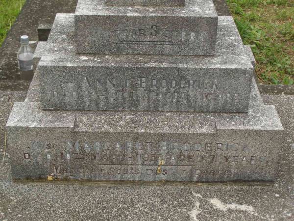 Annie BRODERICK,  | sister,  | died 24 Dec 1950 aged 75 years;  | Margaret BRODERICK,  | sister,  | died 10 March 1954 aged 71 years;  | Murwillumbah Catholic Cemetery, New South Wales  | 