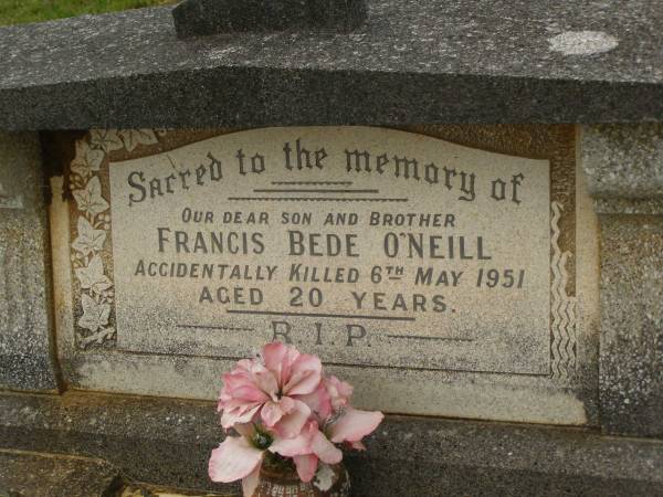 Francis Bede O'NEILL,  | son brother,  | accidentally killed 6 May 1951 aged 20 years;  | Murwillumbah Catholic Cemetery, New South Wales  | 