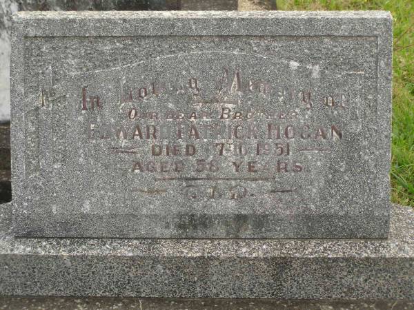 Edward Patrick HOGAN,  | brother,  | died 7-10-1951 aged 58 years;  | Murwillumbah Catholic Cemetery, New South Wales  | 