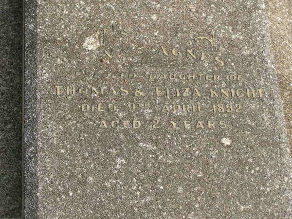 Eliza Agnes,  | wife of Thomas Dale KNIGHT,  | died 20 May 1944 aged 87 years;  | Ivy Agnes,  | daughter of Thomas & Eliza KNIGHT,  | died 9 April 1892 aged 2 years;  | Murwillumbah Catholic Cemetery, New South Wales  | 