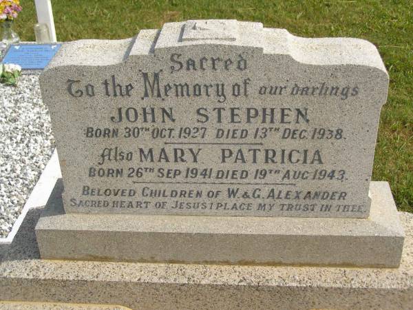John Stephen ALEXANDER,  | born 30 Oct 1927,  | died 13 Dec 1938;  | Mary Patricia ALEXANDER,  | born 26 Sept 1941,  | died 19 Aug 1943;  | children of W. & G. ALEXANDER;  | Murwillumbah Catholic Cemetery, New South Wales  | 