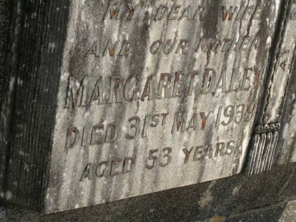 Margaret DALEY,  | wife mother,  | died 31 May 1939 aged 53 years;  | John B. DALEY,  | father,  | died 31 Jan 1949 aged 70 years;  | Murwillumbah Catholic Cemetery, New South Wales  | 