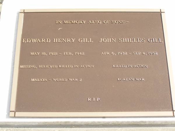Kathleen Mary GILL,  | died 12-1-1938 aged 41 years;  | Henry William GILL,  | died 21-11-1965 aged 74 years;  | Edward Henry GILL,  | born 18 May 1921,  | missing believed killed in action Malaya Feb 1942;  | John Shields GILL,  | born 6 April 1932,  | killed in action Korean War 4 Sep 1952;  | Murwillumbah Catholic Cemetery, New South Wales  | 