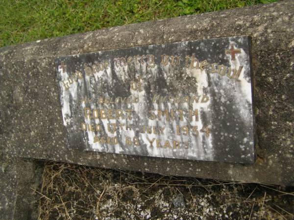 Robert SMITH,  | husband,  | died 17 July 1934 aged 68 years;  | Murwillumbah Catholic Cemetery, New South Wales  | 