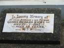 
George Richard RIGBY,
husband father,
died 23-3-1962 aged 68 years;
George Richard RIGBY Jnr,
30-6-1944 - 26-7-1944;
Francis Arthur RIGBY,
11-7-1924 - 11-3-1991;
Florence RIGBY,
mother,
died 30-3-1990 aged 87 years;
Murwillumbah Catholic Cemetery, New South Wales
