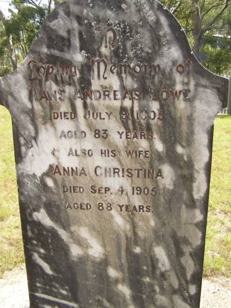 Hans Andreas LOWE,  | died 9 July 1905 aged 83 years;  | Anna Christina,  | died 4 Sept 1905 aged 88 years;  | Nikenbah Aalborg Danish Cemetery, Hervey Bay  | 