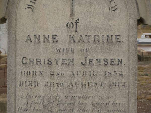 Anne Katrine,  | wife of Christen JENSEN,  | born 2 April 1852,  | died 26 Aug 1912;  | Christen JENSEN,  | died 9 March 1929 aged 69 years 9 months;  | Nobby cemetery, Clifton Shire  | 
