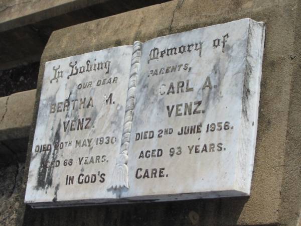 Bertha M. VENZ,  | died 20 May 1930 aged 66 years;  | Carl A. VENZ,  | died 2 June 1956 aged 93 years;  | parents;  | Nobby cemetery, Clifton Shire  | 