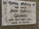 John Dudley GILBRIDE,
died 29 Sept 1985 aged 77 years,
uncle;
Nobby cemetery, Clifton Shire